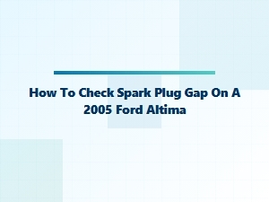 How to Check Spark Plug Gap on a Ford Altima
