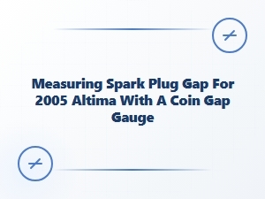 Measuring Spark Plug Gap with a Coin Gauge