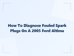How to Diagnose Fouled Spark Plugs on a Ford Altima